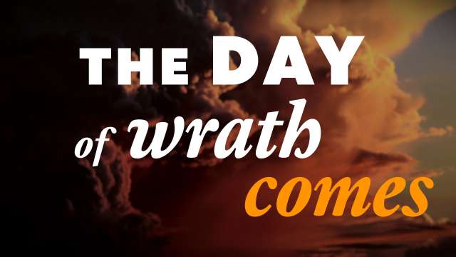 The day of wrath comes